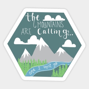 The Mountains Are Calling And I Must Go- Hexagon Sticker